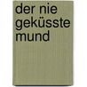 Der nie geküsste Mund by Jakob Wassermann