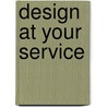 Design At Your Service door Xenia Viladas