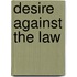 Desire Against The Law