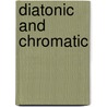 Diatonic And Chromatic door John McBrewster