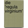 Die 'Regula Virginium' by Annegret Jahn
