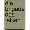 Die Brigade des Falken by Dani von Wattenwyl
