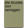 Die Brucke Von Remagen door Jörg Erdmann