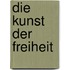 Die Kunst der Freiheit
