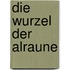 Die Wurzel Der Alraune