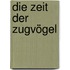 Die Zeit der Zugvögel