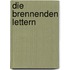 Die brennenden Lettern