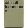 Difficult Friendship C door Uma Dasgupta