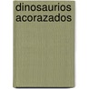 Dinosaurios Acorazados by Don Lessem