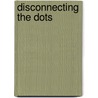 Disconnecting The Dots by Kevin Fenton