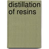 Distillation Of Resins door Victor Schweizer