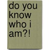 Do You Know Who I Am?! door Zapiro
