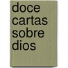 Doce Cartas Sobre Dios by David Fernandez Davalos