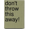 Don't Throw This Away! door Brian Brenner
