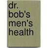 Dr. Bob's Men's Health door Robert DeMaria
