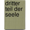 Dritter Teil Der Seele by Max Schatz