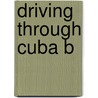 Driving Through Cuba B door Gebler Carlo