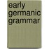 Early Germanic Grammar