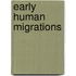 Early Human Migrations