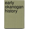 Early Okanogan History door William Compto Brown
