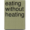 Eating Without Heating by Valya Boutenko