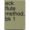 Eck Flute Method, Bk 1 by Emil Eck