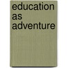 Education As Adventure door Susan P. Hazzard