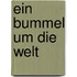 Ein Bummel Um Die Welt