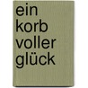 Ein Korb voller Glück door Christa Spilling-Nöker