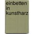 Einbetten in Kunstharz