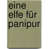 Eine Elfe Für Panipur door Eva Stille