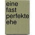 Eine fast perfekte Ehe