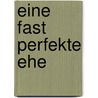 Eine fast perfekte Ehe by Sherry Thomas