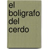 El Boligrafo del Cerdo by Pam Scheunemann
