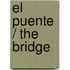 El Puente / The Bridge