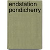 Endstation Pondicherry door Günter Johne