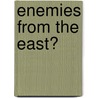 Enemies From The East? door Vladimir Wozniuk