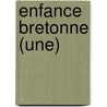 Enfance Bretonne (Une) door Quintrec Le