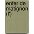 Enfer De Matignon (L')