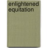 Enlightened Equitation door Heather Moffett