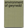 Environment of Gwynedd by Not Available
