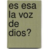 Es Esa La Voz De Dios? by Priscilla Shirer