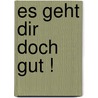 Es Geht Dir Doch Gut ! by Christa Rosenberger