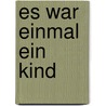 Es war einmal ein Kind door James Krüss