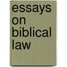 Essays On Biblical Law door Phillips Anthony