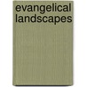 Evangelical Landscapes by John G. Stackhouse Jr.