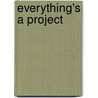 Everything's A Project door Ben Snyder