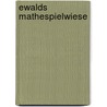 Ewalds Mathespielwiese door Ewald Gronewold