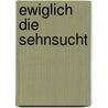 Ewiglich die Sehnsucht door Brodi Ashton