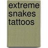 Extreme Snakes Tattoos door Tattoos